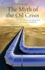 Книга The Myth of the Oil Crisis : Overcoming the Challenges of Depletion, Geopolitics, and Global Warming