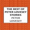 The Best of Peter Lovesey Stories by Peter Lovesey Hardback Book 9780749032371