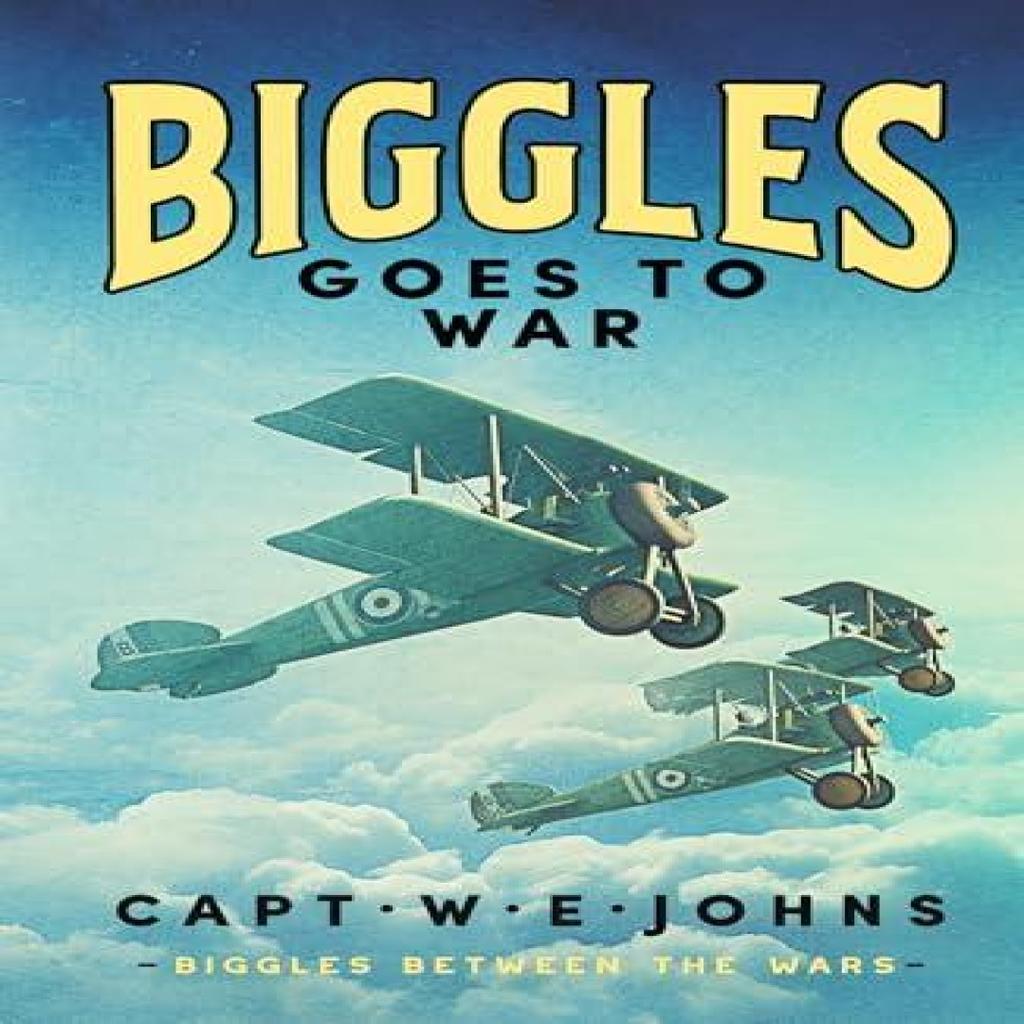 Biggles Goes to War by Captain W. E. Johns Hardback Book 9781804368626