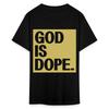 God Is Dope Shirt Catholic Religious Jesus Faith T-Shirt Size S-6XL
