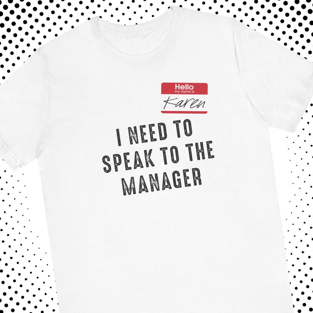Funny Karen Costume T-Shirt: I Need To Speak To The Manager Halloween Meme