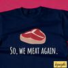 Funny Butcher Gift Meat Cutter Shirt Meat Lover Gift Tbone Steak So We Meat Again Unisex Tee Cotton Shirts Graphic T Shirts