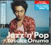 CD ONUMA YOSUKE - Jazz 'n' Pop SICP410 Sony Records In 2003 Japan ObiJazz Used