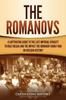 Книга The Romanovs A Captivating Guide To The Last Imperial Dynasty To Rule Russia An by Captivating History - Paperback