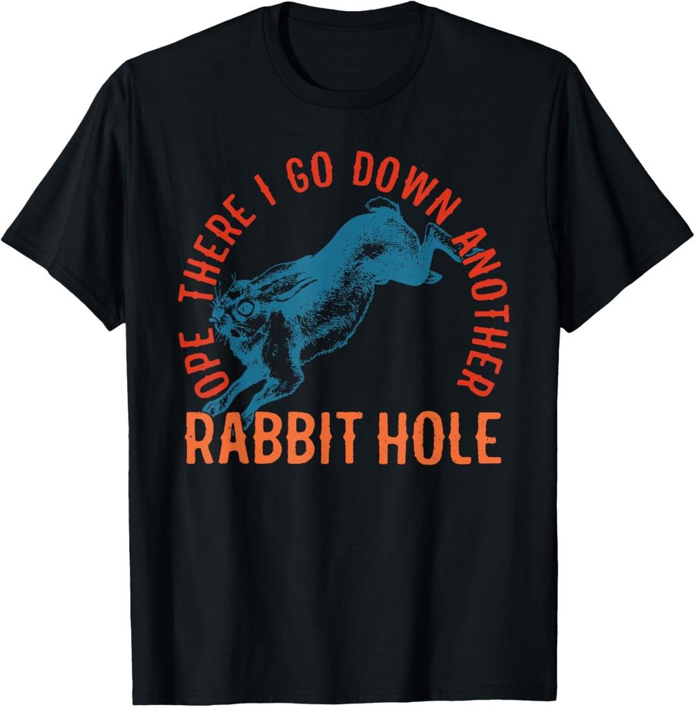 Ope There I Go Down Another Rabbit Hole Funny T-Shirt