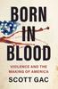 Книга Born In Blood : Violence and the Making of America