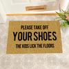 Funny Please Take Off Your Shoes" Doormat Kids Lick The Floors Humor Door Mat Parent Humor Novelty Entry Rug for Family Homes