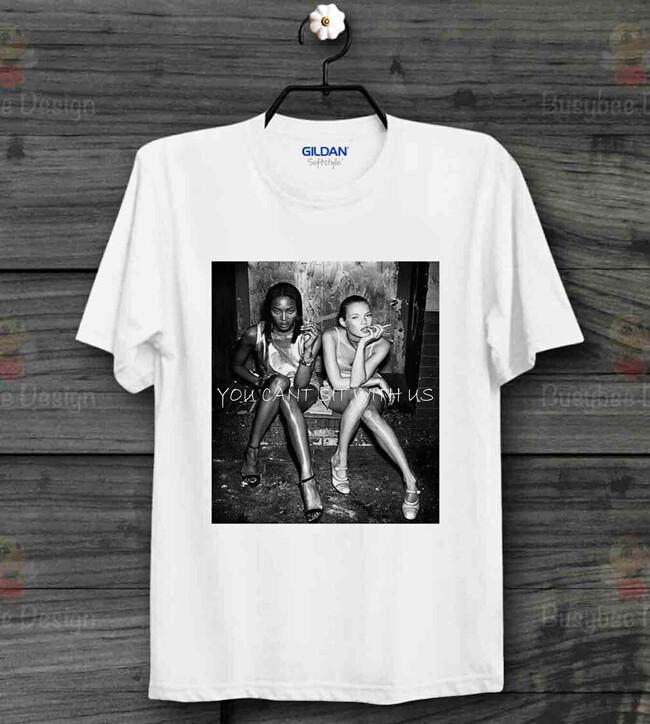 You Cant Sit With Us Sexy Girls Naomi Kate CooL Gift Unisex T Shirt Mens Womens Tees Top B447