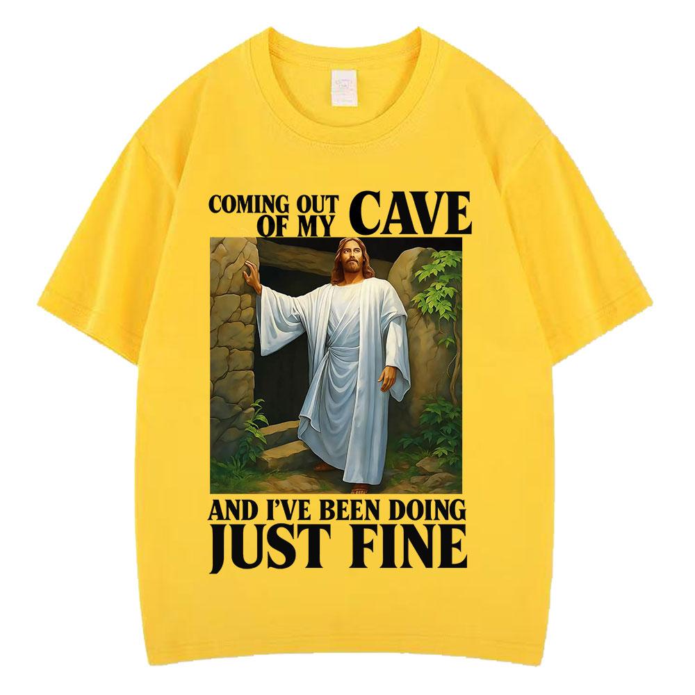Jesus Coming Out of My Cave and Ive Been Doing Just Fine Funny Meme Tshirt Men Women Fashion Casual Hiphop Cotton Tshirts