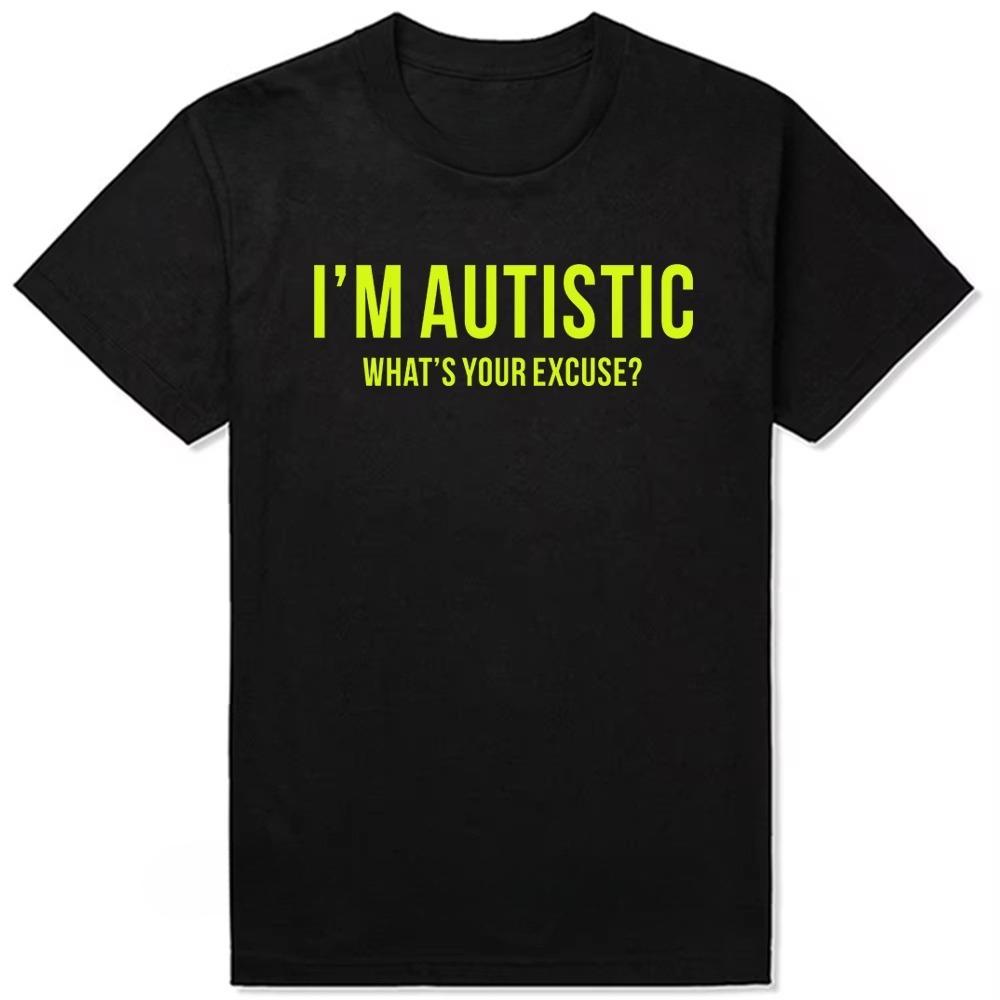 Sarcastic Autism T-Shirt Men I'm Autistic What's Your Excuse Funny Pure Cotton Tees Crewneck T Shirt Printing Clothes