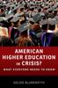 The American Higher Education In Crisis? : What Everyone Needs To Know?? Book