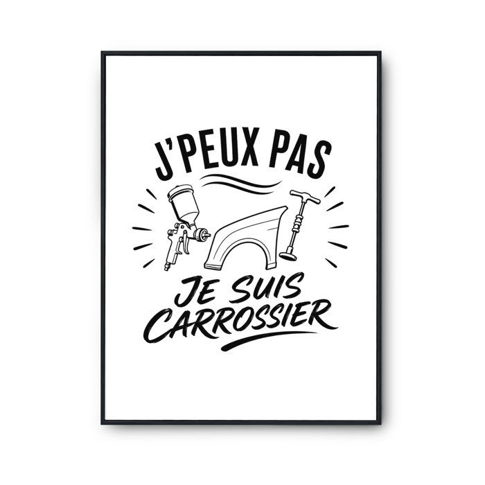 Poster J’peux pas je suis Carrossier J'peux pas minimaliste | Affiche Papier Photo 310 g Finition Perlée Format Taille A3