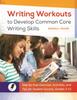 Книга Writing Workouts To Develop Common Core Writing Skills : Step-by-Step Exercises, Activities, and Tips for Student Success, Grades 7-12