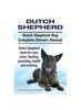 Книга Dutch Shepherd. Dutch Shepherd Dog Complete Owners Manual. Dutch Shepherd Book for Care, Costs, Feeding, Grooming, Health and Training.