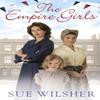 The Empire Girls by Sue Wilsher Paperback Book 9780751564631