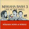 CD MAKAHA SONS OF NI'IHAU - M?каха Баш 3: Концерт в The Shell SPCD9047 Poki Records 1991 США Мировая музыка Б/У
