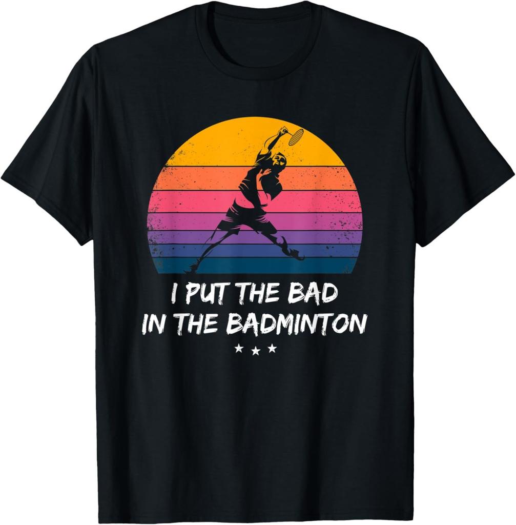 I Put The Bad in Badminton TShirt Badminton Player Tee Cotton Shirts for Men Graphic T Shirts Streetwear Camisas