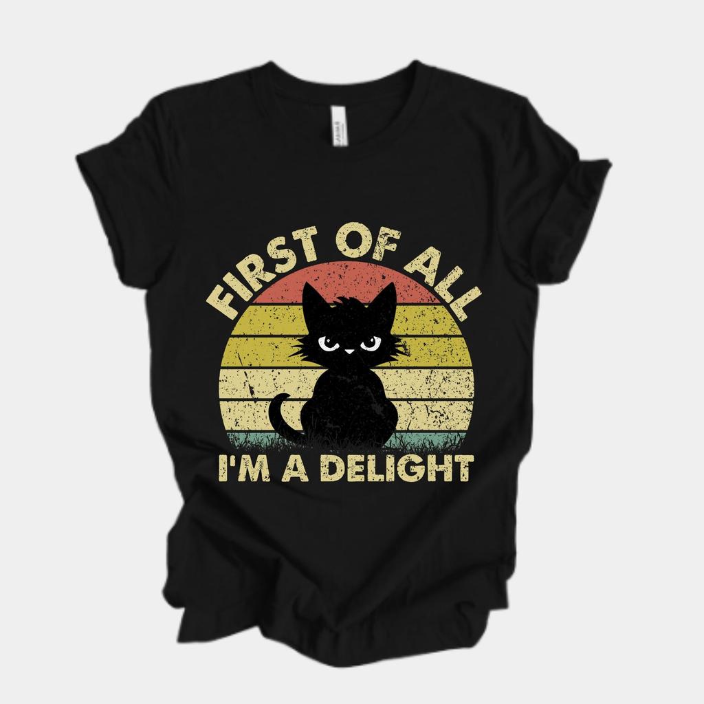 First of All I’m a Delight Cat T Shirt Funny Retro Vintage Graphic Tees Humor Women T Shirts
