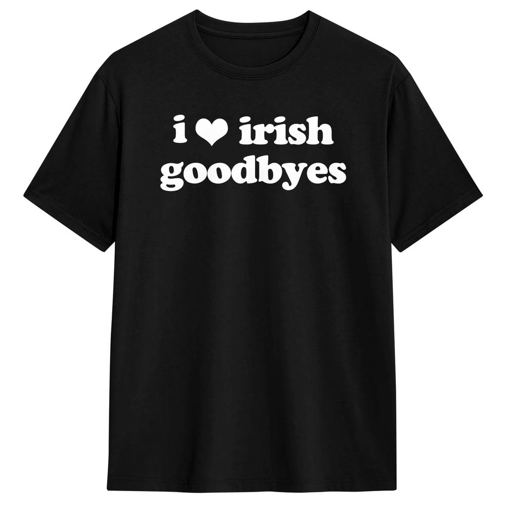 I Love Irish Goodbyes Funny Ireland Exit St Patricks Day Mens T Shirts Leisure Tees Round Neck TShirt Cotton Summer Tops