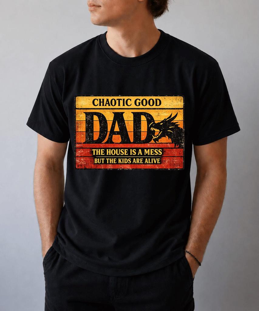 Chaotic Good Dad The House is A Mess But The Kids are Alive T-Shirt, Funny Dad Gift, Chaotic Dad Graphic Tee