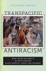 The Transpacific Antiracism : Afro-Asian Solidarity In 20th-Century Black America, Japan, and Okinawa Book