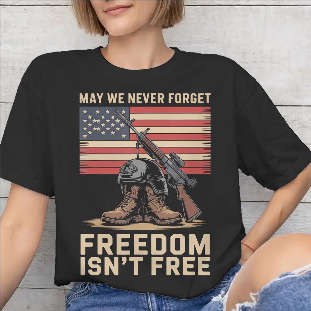 Printed May We Never Forget Freedom Isnt Free T Shirt for Unisex WoUnisex Cotton Tshirts Short Sleeve Clothes