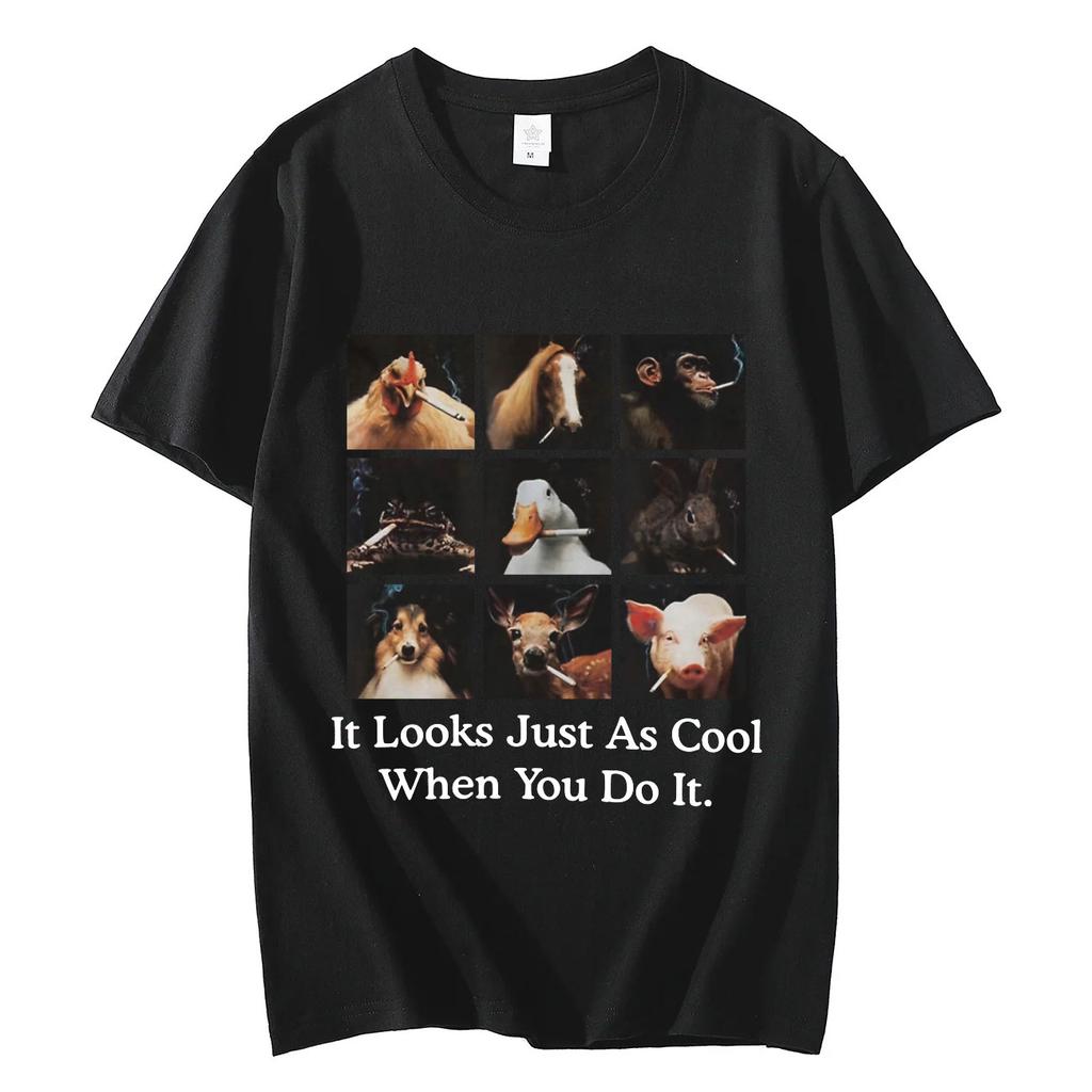 Funny It Looks Just As Cool When You Do It Meme Tshirt High Street Fashion Trend Tshirts Unisex 100 Cotton Casual T Shirts