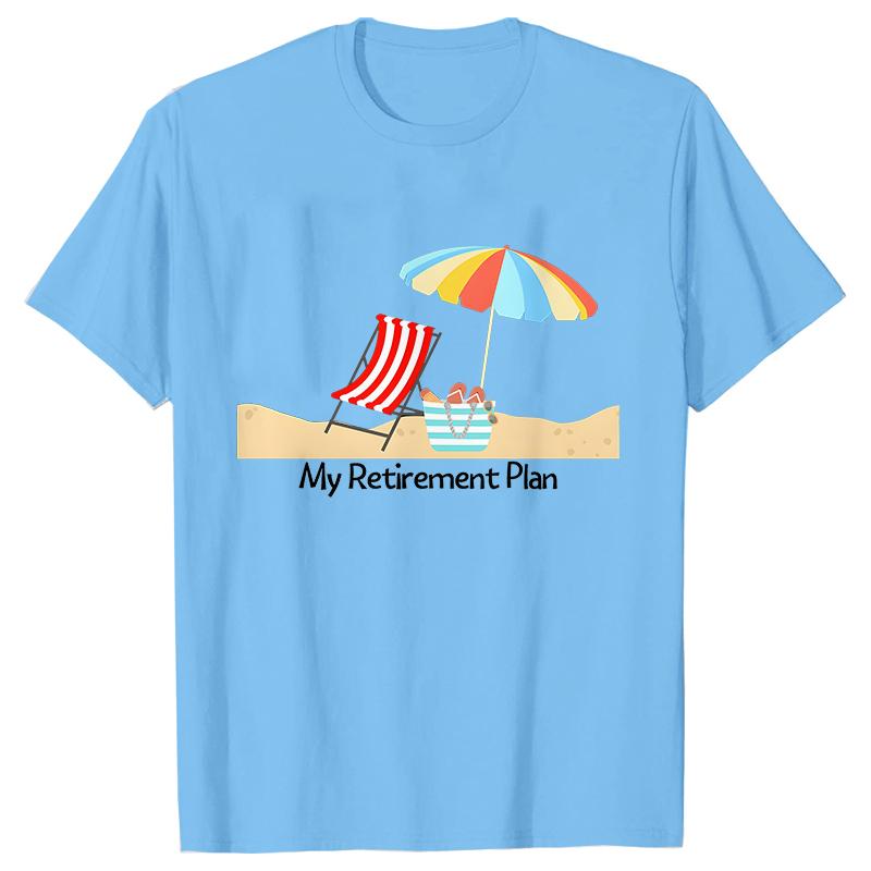 My RetireUnisext Plan Womens Tshirt Funny Summer Clothing Shortsleeved Tees Shirt Tshirt Women Casual Harajuku Street Wear