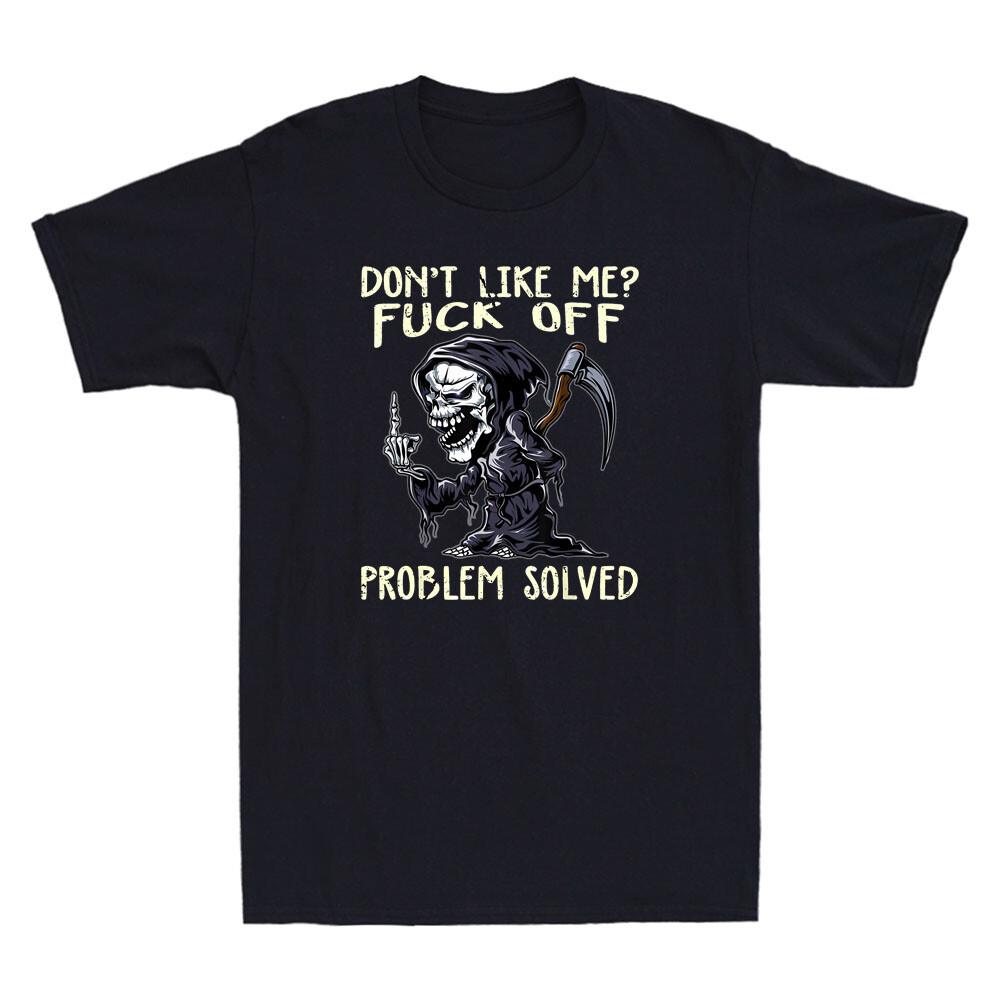 Dont Like Me Fck Off Problem Solved Funny Grim Reaper Meme Retro Unisexs Tshirt