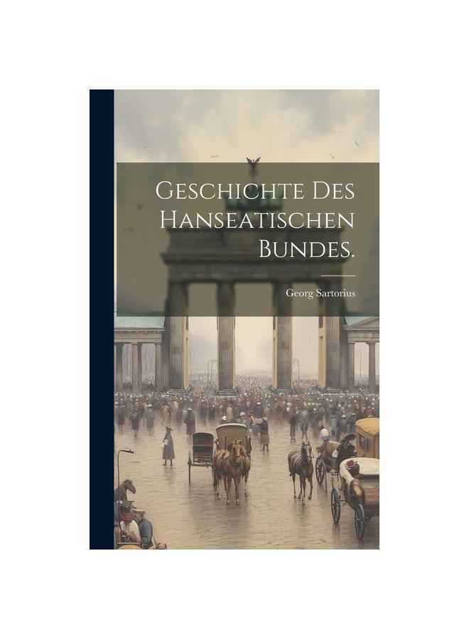 Книга Geschichte Des Hanseatischen Bundes.