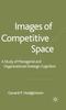 Книга Images of Competitive Space : A Study In Managerial and Organizational Strategic Cognition