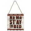 Barry Goodman Na Ma Stay In Bed Wooden Plaque