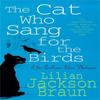 The Cat Who Sang for the Birds The Cat Who Mysteries Book 20 By... 9780747253921