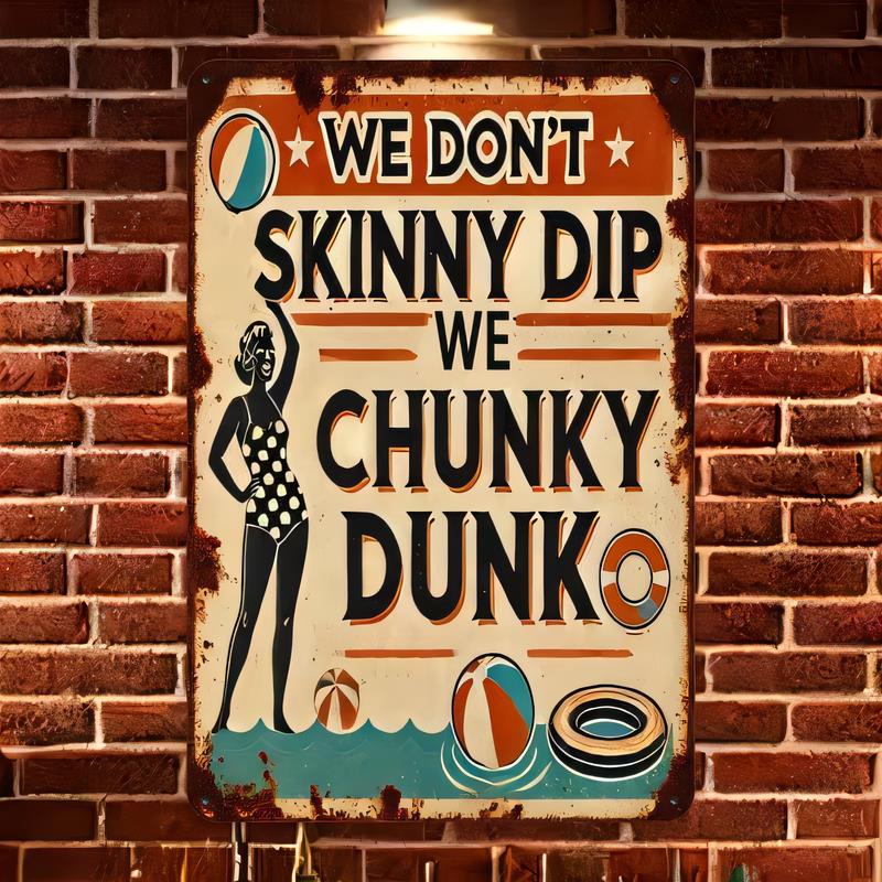 Tin Sign We Dont Skinny Dip We Chunky Vintage Humor Beach Pool Party Retro Metal Wall Art Home Decor Bar Garage Man Cave Plaque