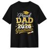 Dad Graduation Senior 2026 Proud Dad Of A 2026 Graduate Tshirt Summer New Pure Cotton T Shirts For Unisex Pattern Tee Shirt