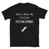 Don't Mind Me I'm Just Feeling Stabby | Funny Nurse Shirt | Unisex T-Shirt