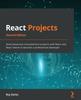 Книга React Projects : Build Advanced Cross-platform Projects with React and React Native To Become a Professional Developer, 2nd Edition