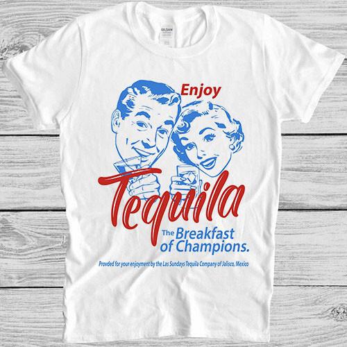 Enjoy Tequila The Breakfast Of Champions Night Out Funny Gift Tee T Shirt M1213