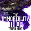 The Immortality Thief by Taran Hunt Hardback Book 9781786185129
