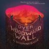 Over the Woodward Wall by A. Deborah Baker Hardback Book 9780765399274