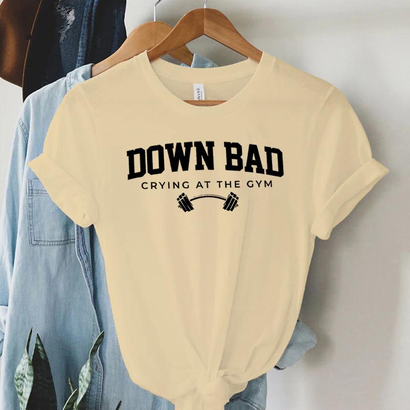 Down Bad Crying At The Gym Print Women TShirt Funny Weightlifting Fitness Club Letter Shirt Harajuku Graphic Tops Female Tshirt