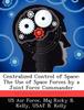The Centralized Control of Space : The Use of Space Forces by a Joint Force Commander Book
