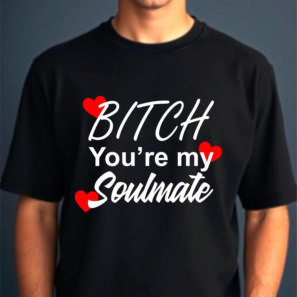 Funny Best Friend Gift T-Shirt, Bitch You Are My Soulmate BFF Novelty Gift Tee