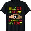 Black History Is American History African American Melanin T-Shirt