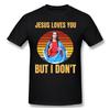 Иисус любит тебя, но я не печатаю хлопковую футболку Camiseta Hombre Funny Юмор Цитаты Сленг Мужская мода Уличная одежда Футболка Подарок