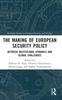 The The Making of European Security Policy : Between Institutional Dynamics and Global Challenges Book