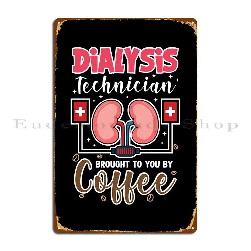 Dialysis Technician Metal Sign Cinema Plaques Designs Cave Wall Cave Tin Sign Poster