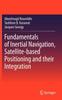 The Fundamentals of Inertial Navigation, Satellite-based Positioning and Their Integration Book