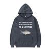 Buy A Man Eat Fish He Day Teach Fish Man To A Lifetime Meme Hoodie Funny Fishing Pullover Men Women Vintage Harajuku Sweatshirts