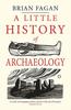 Книга A Little History of Archaeology